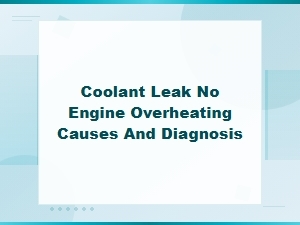Coolant Leak with No Engine Overheating: Causes and Diagnosis Guide